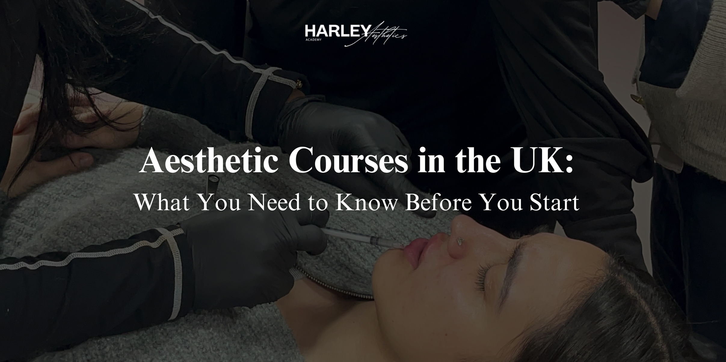 aesthetic-courses-in-the-uk-what-you-need-to-know-before-you-start