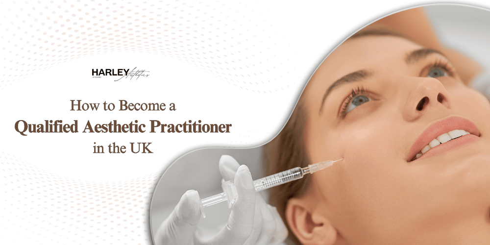 how-to-become-a-qualified-aesthetic-practitioner-a-guide-to-aesthetic-courses-and-dermal-filler-courses-in-the-uk