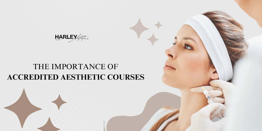 the-importance-of-accredited-aesthetic-courses